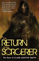 The return of the sorcerer : [the best of Clark Ashton Smith]  Cover Image