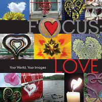 Focus, love : your world, your images. Cover Image