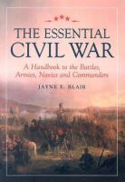 The essential Civil War : a handbook to the battles, armies, navies, and commanders  Cover Image