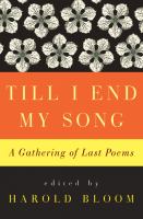 Till I end my song : a gathering of last poems  Cover Image