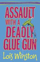 Assault with a deadly glue gun : [an Anastasia Pollack crafting mystery]  Cover Image