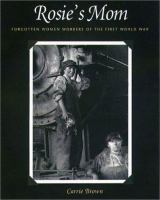 Rosie's mom : forgotten women workers of the First World War  Cover Image