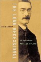 The long recessional : the imperial life of Rudyard Kipling  Cover Image