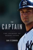 The captain : the journey of Derek Jeter  Cover Image