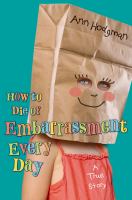 How to die of embarrassment every day : [a true story]  Cover Image