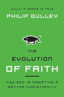The evolution of faith : how God is creating a better Christianity  Cover Image