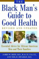 The Black man's guide to good health : essential advice for African-American men and their families  Cover Image