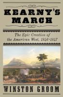 Kearny's march : the epic journey that created the American southwest, 1846-1847  Cover Image