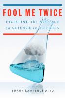Fool me twice : fighting the assault on science in America  Cover Image