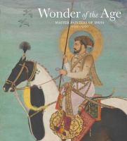 Wonder of the age : master painters of India, 1100-1900  Cover Image