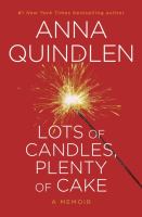 Lots of candles, plenty of cake : [a memoir]  Cover Image