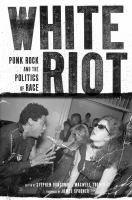 White riot : punk rock and the politics of race  Cover Image
