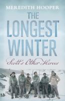 The longest winter : Scott's other heroes  Cover Image