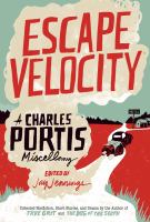 Escape velocity : a Charles Portis miscellany  Cover Image