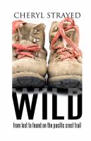Wild : from lost to found on the Pacific Crest Trail  Cover Image
