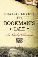 The bookman's tale : a novel of obsession  Cover Image