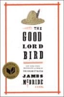 The good lord bird :  [a novel]  Cover Image