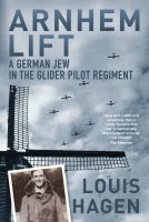 Arnhem lift : a German Jew in the Glider Pilot Regiment  Cover Image