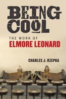 Being cool : Elmore Leonard and the work of writing  Cover Image