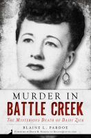 Murder in Battle Creek : the mysterious death of Daisy Zick  Cover Image