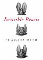 Invisible beasts : tales of the animals that go unseen among us  Cover Image