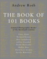 The book of 101 books : seminal photographic books of the twentieth century  Cover Image