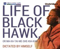 Life of Black Hawk, or Ma-ka-tai-me-she-kia-kiak  Cover Image
