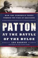 Patton at the Battle of the Bulge : how the general's tanks turned the tide at Bastogne  Cover Image
