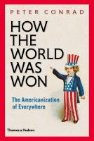 How the world was won : the Americanization of everywhere  Cover Image
