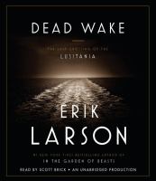 Dead wake : the last crossing of the Lusitania  Cover Image