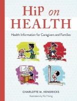 Hip on health : health information for caregivers and families  Cover Image