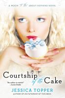 Courtship of the cake : [a Much "I Do" About Nothing novel]  Cover Image