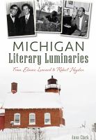 Michigan literary luminaries : from Elmore Leonard to Robert Hayden  Cover Image