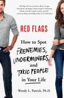 Red flags : how to spot frenemies, underminers, and toxic people in your life  Cover Image