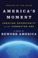 America's moment : creating opportunity in the connected age  Cover Image