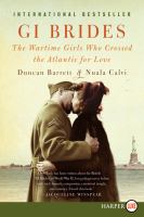 GI brides : the wartime girls who crossed the Atlantic for love  Cover Image