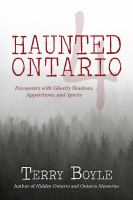 Haunted Ontario 4 : encounters with ghostly shadows, apparitions, and spirits  Cover Image