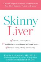 Skinny liver : a proven program to prevent and reverse the new silent epidemic--fatty liver disease  Cover Image