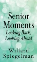 Senior moments : looking back, looking ahead  Cover Image