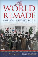 The world remade : America in World War I  Cover Image