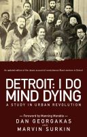 Detroit : I do mind dying : a study in urban revolution  Cover Image