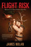 Flight risk : memoirs of a New Orleans bad boy  Cover Image