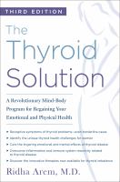 The thyroid solution : a revolutionary mind-body program for regaining your emotional and physical health  Cover Image