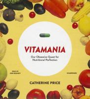 Vitamania : our obsessive quest for nutritional perfection  Cover Image