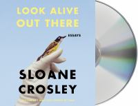 Look alive out there : essays  Cover Image