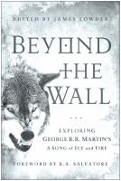 Beyond the wall : exploring George R.R. Martin's A song of ice and fire, from A game of thrones to A dance with Dragons  Cover Image