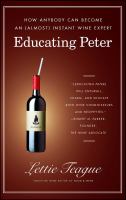 Educating Peter : how anybody can become an (almost) instant wine expert  Cover Image