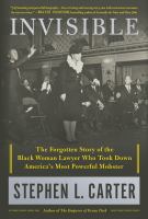 Invisible : the forgotten story of the black woman lawyer who took down America's most powerful mobster  Cover Image