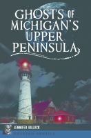 Ghosts of Michigan's Upper Peninsula  Cover Image