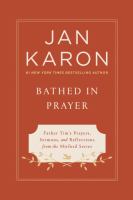 Bathed in prayer : Father Tim's Prayers, Sermons, and Reflections Collected from the Beloved Mitford Series  Cover Image